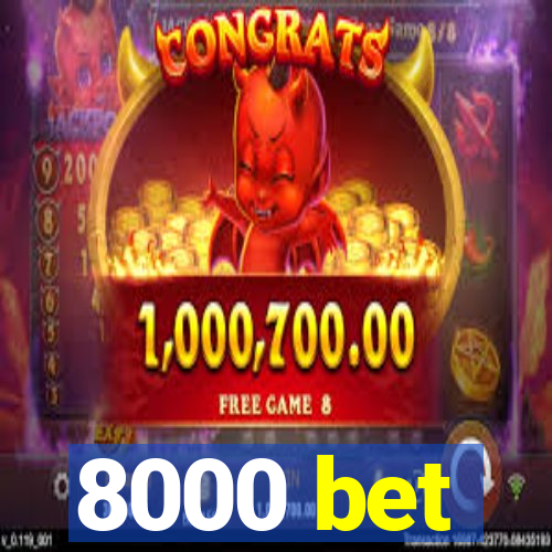 8000 bet